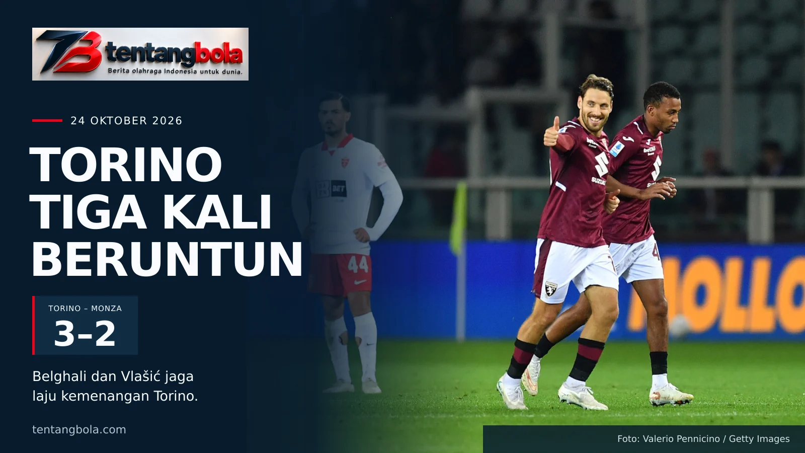 Grafis TentangBola: Torino menang 3–2 atas Monza untuk meraih kemenangan ketiga beruntun, dengan foto selebrasi Nikola Vlašić.